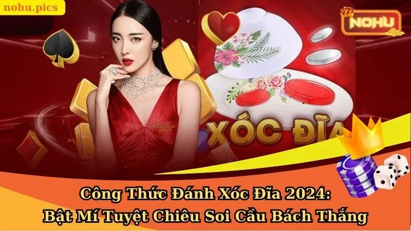 Công Thức Đánh Xóc Đĩa 2025: Bật Mí Tuyệt Chiêu Soi Cầu Bách Thắng