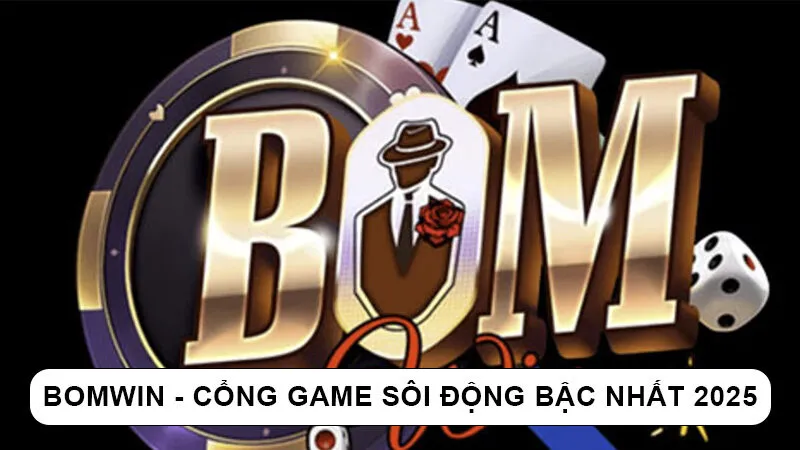Bomwin - Cổng game nổ hũ đáng chơi nhất 2025