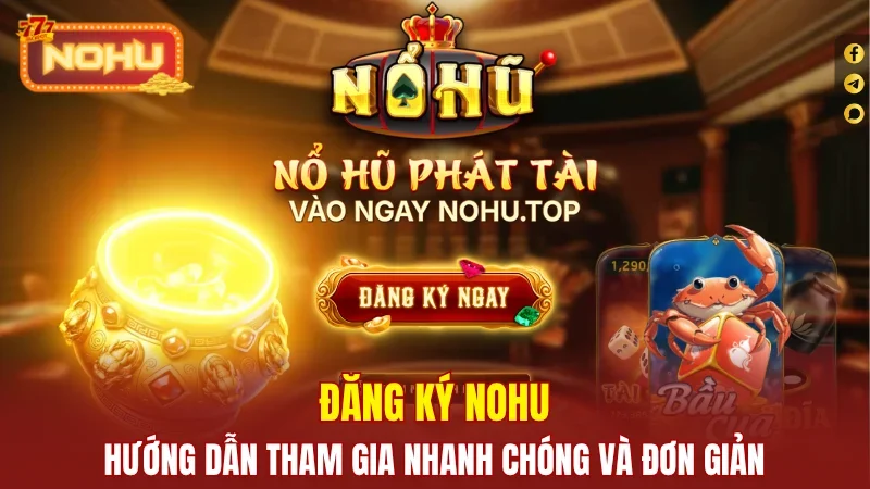 Đăng ký Nohu đơn giản, nhanh gọn Đăng ký Nohu đơn giản, nhanh gọn