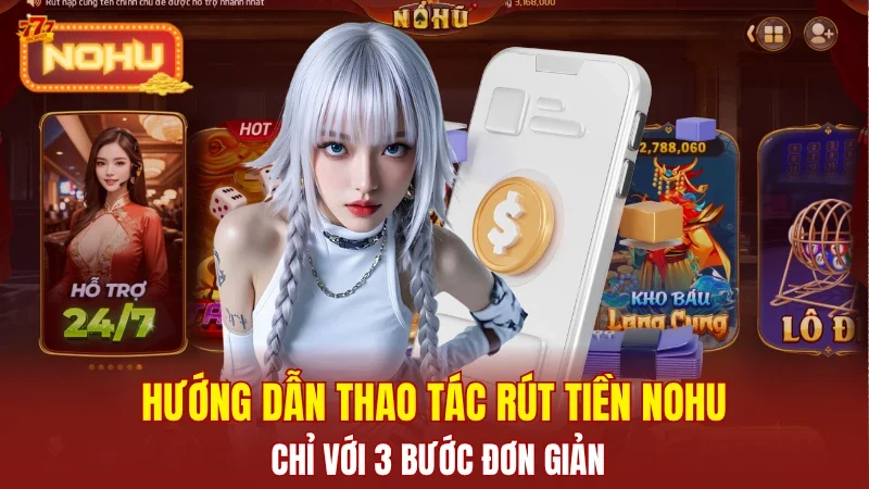 Hướng dẫn rút tiền Nohu an toàn Hướng dẫn rút tiền Nohu an toàn
